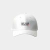 Not Your Problem® Cap – White
