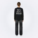 He's Just a Friend Black Longsleeve