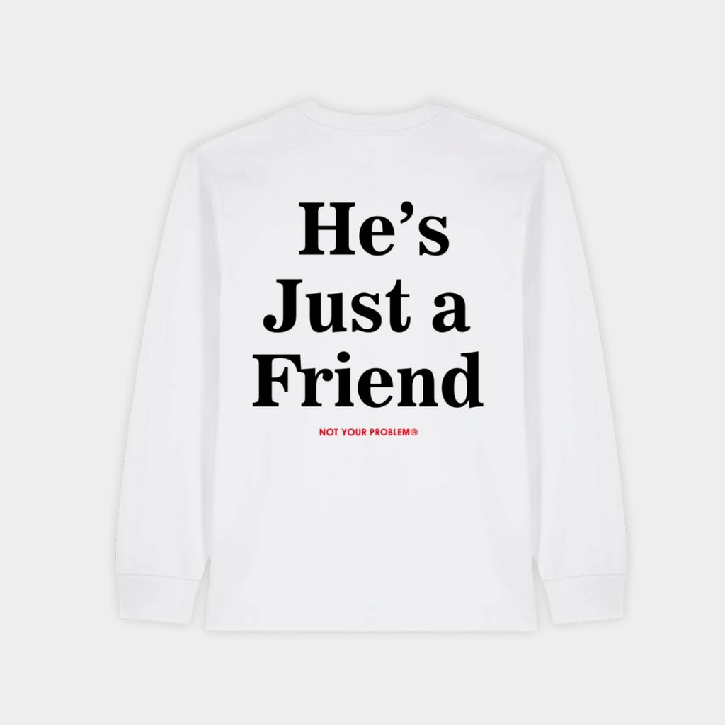 He's Just a Friend White Longsleeve