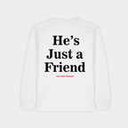 He's Just a Friend White Longsleeve
