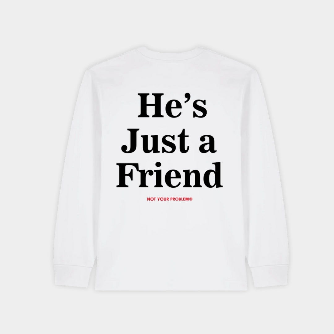 He's Just a Friend White Longsleeve